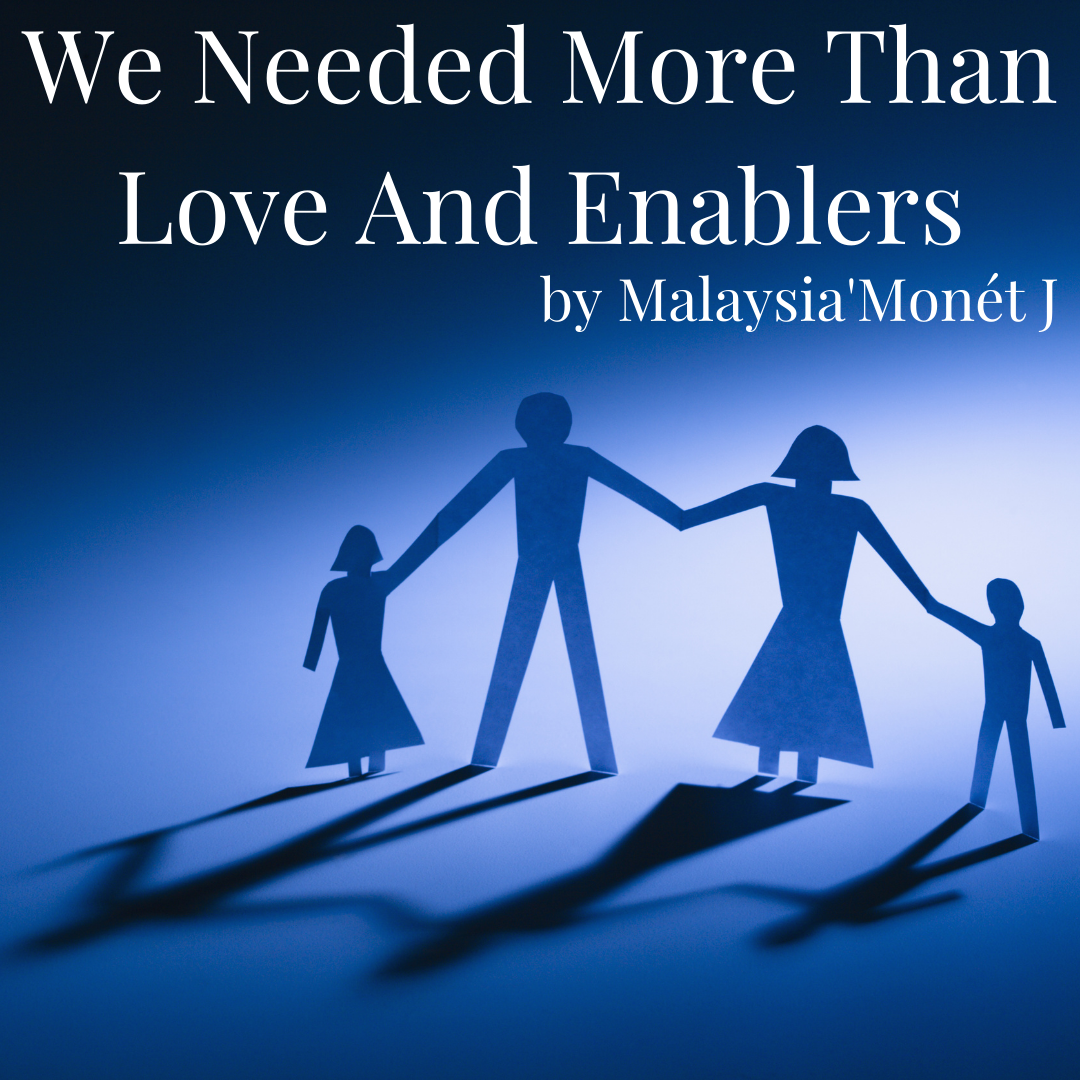 we-needed-more-than-love-and-enablers-welcome-to-my-world